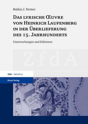 Das lyrische OEuvre von Heinrich Laufenberg in der Überlieferung des 15. Jahrhunderts de Balázs Jozsef Nemes