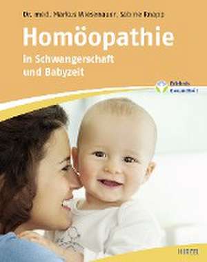 Homöopathie in Schwangerschaft und Babyzeit de Markus Wiesenauer