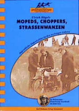 Mopeds, Choppers, Strassenwanzen de Ulrich Hägele