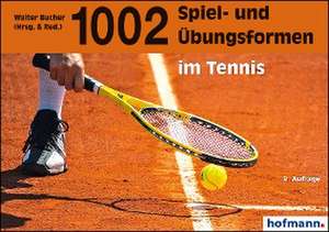 1002 Spiel- und Übungsformen im Tennis de Walter Bucher