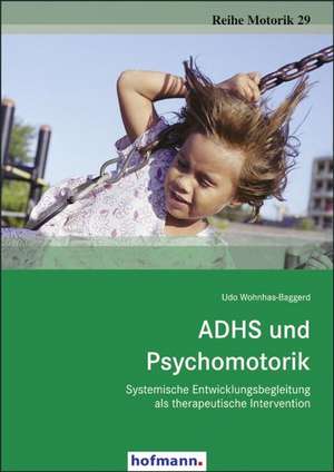 ADHS und Psychomotorik de Udo Wohnhas-Baggerd