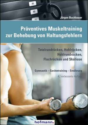 Präventives Muskeltraining zur Behebung von Haltungsfehlern de Jürgen Buchbauer