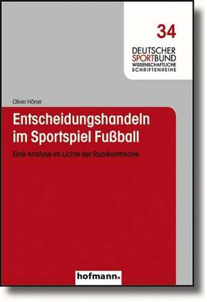 Entscheidungshandeln im Sportspiel Fußball de Oliver Höner