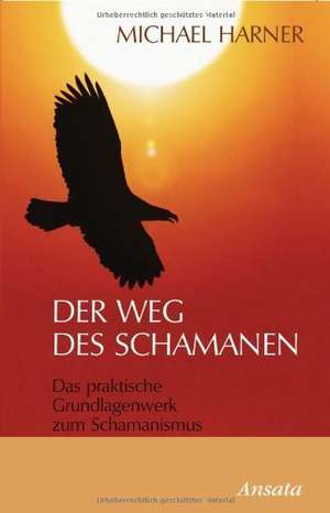 Der Weg des Schamanen de Michael Harner