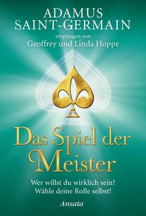 Adamus Saint-Germain - Das Spiel der Meister de Geoffrey Hoppe