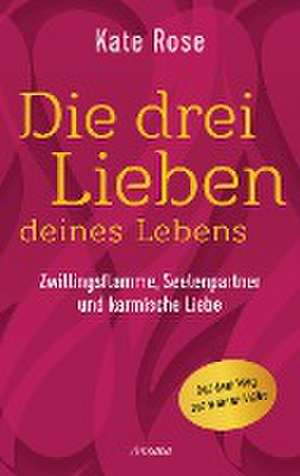 Die drei Lieben deines Lebens de Kate Rose