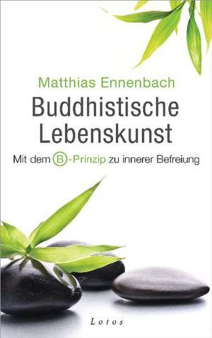 Buddhistische Lebenskunst de Matthias Ennenbach