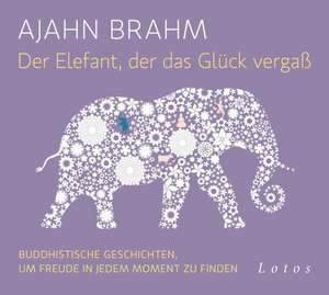 Der Elefant, der das Glück vergaß (6 CDs) de Ajahn Brahm