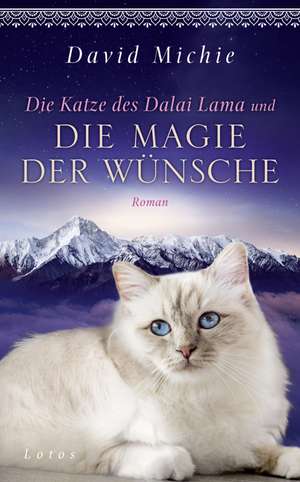 Die Katze des Dalai Lama und die Magie der Wünsche de David Michie