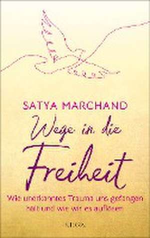 Wege in die Freiheit de Satya Marchand