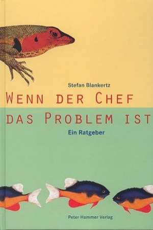 Wenn der Chef das Problem ist de Stefan Blankertz