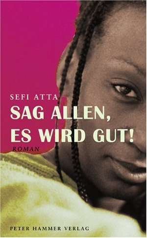 Sag allen, es wird gut! de Sefi Atta