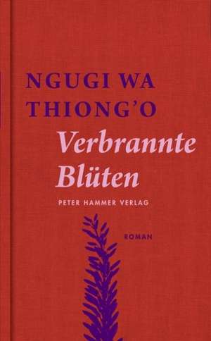 Verbrannte Blüten de Ngugi wa Thiong'o