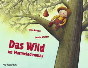 Das Wild im Marmeladenglas de Viola Rohner