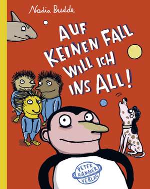 Auf keinen Fall will ich ins All! de Nadia Budde