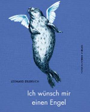 Ich wünsch mir einen Engel de Leonard Erlbruch