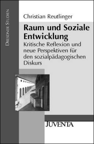 Raum und Soziale Entwicklung de Christian Reutlinger