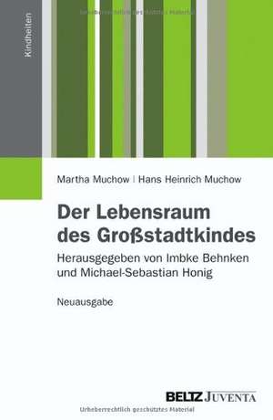 Der Lebensraum des Großstadtkindes. Neuausgabe de Martha Muchow