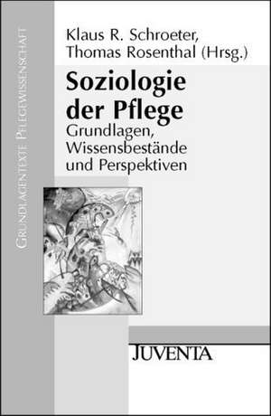 Soziologie der Pflege de Klaus R. Schroeter