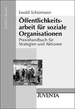 Öffentlichkeitsarbeit für soziale Organisationen de Ewald Schürmann