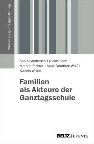 Familien als Akteure der Ganztagsschule de Sabine Andresen