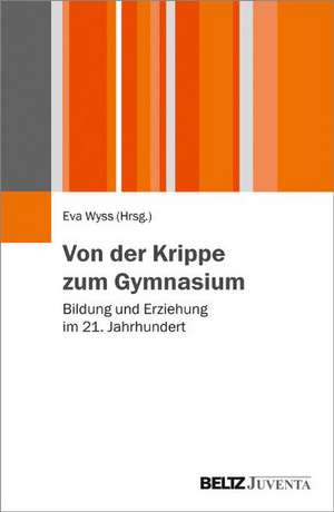 Von der Krippe zum Gymnasium de Eva Wyss