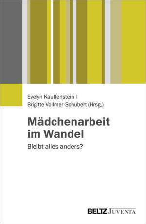 Mädchenarbeit im Wandel de Evelyn Kauffenstein