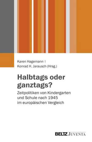 Halbtags oder Ganztags? de Karen I. Hagemann