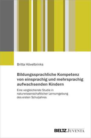 Bildungssprachliche Kompetenz von einsprachig und mehrsprachig aufwachsenden Kindern de Britta Hövelbrinks