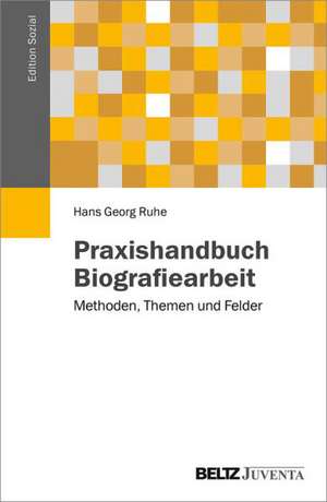 Praxishandbuch Biografiearbeit de Hans Georg Ruhe