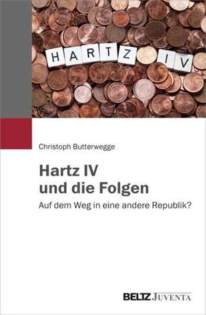 Hartz IV und die Folgen de Christoph Butterwegge