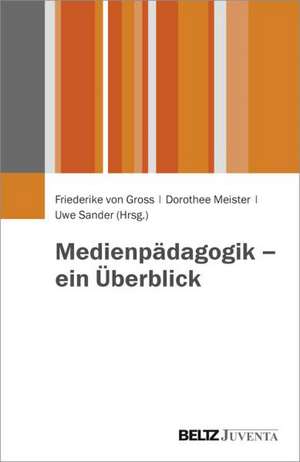 Medienpädagogik - ein Überblick de Friederike von Gross