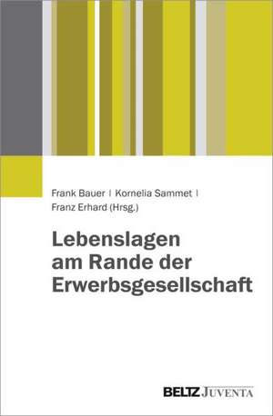 Lebenslagen am Rande der Erwerbsgesellschaft de Frank Bauer