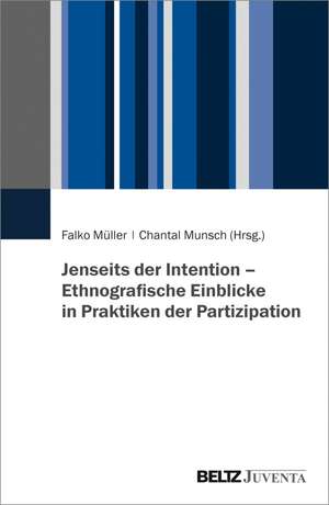 Jenseits der Intention - Ethnografische Einblicke in Praktiken der Partizipation de Falko Müller