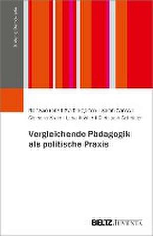 Vergleichende Pädagogik als politische Praxis de Ralf Koerrenz