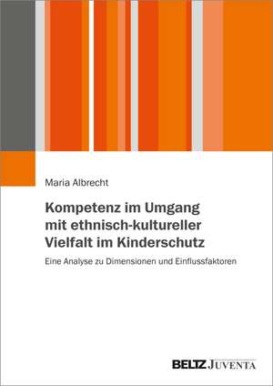 Kompetenz im Umgang mit ethnisch-kultureller Vielfalt im Kinderschutz de Maria Albrecht