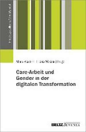 Care-Arbeit und Gender in der digitalen Transformation de Mara Kastein