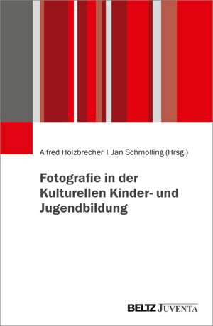 Fotografie in der Kulturellen Kinder- und Jugendbildung de Alfred Holzbrecher