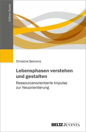 Lebensphasen verstehen und gestalten de Christine Behrens