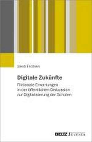 Digitale Zukünfte de Jakob Erichsen