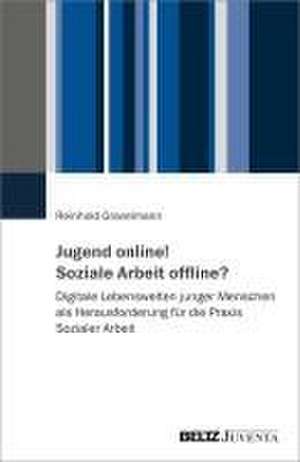 Jugend online! Soziale Arbeit offline? de Reinhold Gravelmann