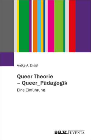 Queer Theorie - Queer_Pädagogik de Antke A. Engel