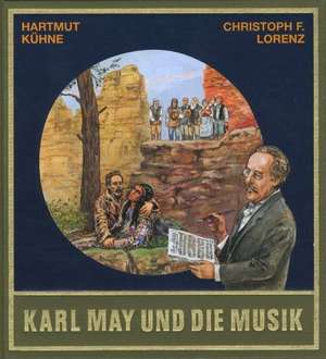 Karl May und die Musik. Mit CD de Hartmut Kühne