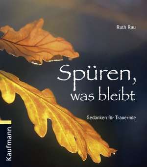 Spüren, was bleibt de Ruth Rau