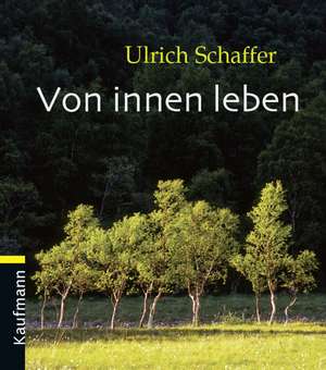 Von innen leben de Ulrich Schaffer