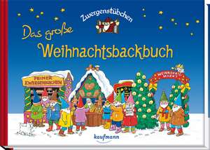 Zwergenstübchen - Das große Weihnachtsbackbuch de Elke Schuster