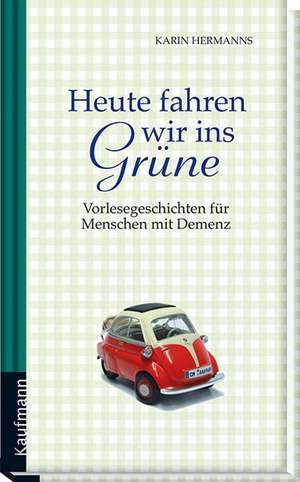 Heute fahren wir ins Grüne de Karin Hermanns