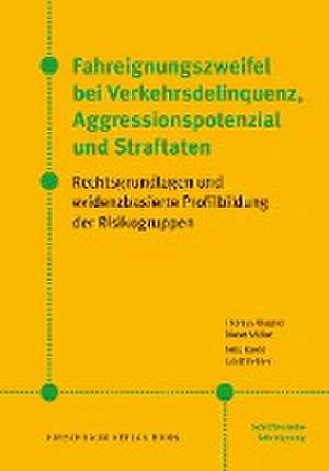 Fahreignungszweifel bei Verkehrsdelinquenz, Agressionspotenzial und Straftaten de Thomas Wagner