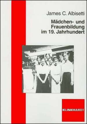 Mädchen- und Frauenbildung im 19. Jahrhundert de James C. Albisetti