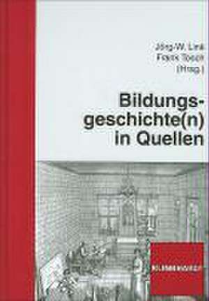 Bildungsgeschichte(n) in Quellen de Jörg-W. Link